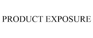 PRODUCT EXPOSURE trademark