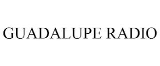 GUADALUPE RADIO trademark