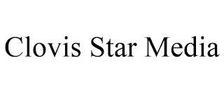 CLOVIS STAR MEDIA trademark