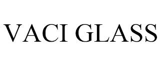 VACI GLASS trademark