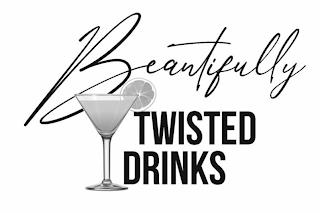 BEAUTIFULLY TWISTED DRINKS trademark