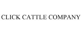 CLICK CATTLE COMPANY trademark