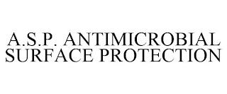 A.S.P. ANTIMICROBIAL SURFACE PROTECTION trademark