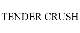 TENDER CRUSH trademark