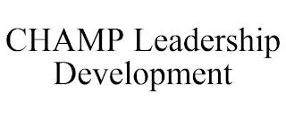 CHAMP LEADERSHIP DEVELOPMENT trademark