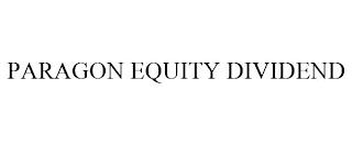 PARAGON EQUITY DIVIDEND trademark