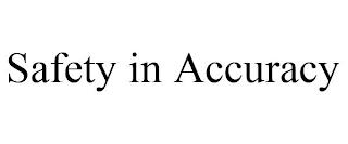 SAFETY IN ACCURACY trademark