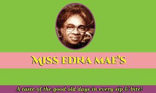 MISS EDNA MAE'S A TASTE OF THE GOOD OLE DAYS IN EVERY SIP & BITE! trademark