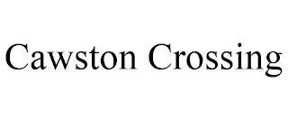 CAWSTON CROSSING trademark