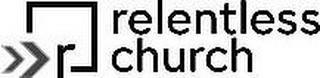 R RELENTLESS CHURCH trademark