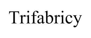 TRIFABRICY trademark