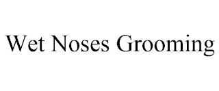 WET NOSES GROOMING trademark