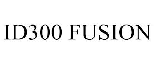 ID300 FUSION trademark