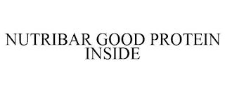 NUTRIBAR GOOD PROTEIN INSIDE trademark