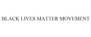 BLACK LIVES MATTER MOVEMENT trademark