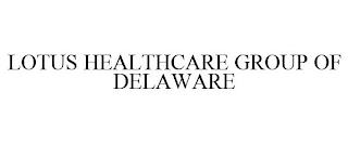 LOTUS HEALTHCARE GROUP OF DELAWARE trademark