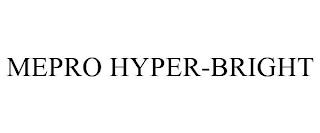 MEPRO HYPER-BRIGHT trademark