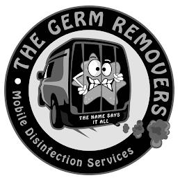 ·THE GERM REMOVERS MOBILE DISINFECTION SERVICES THE NAME SAYS IT ALL trademark