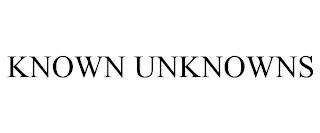 KNOWN UNKNOWNS trademark