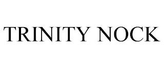 TRINITY NOCK trademark