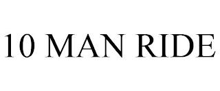 10 MAN RIDE trademark