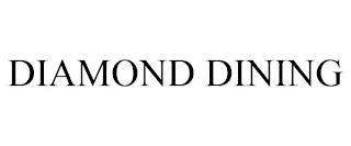 DIAMOND DINING trademark