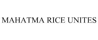 MAHATMA RICE UNITES trademark