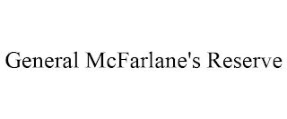 GENERAL MCFARLANE'S RESERVE trademark