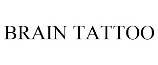 BRAIN TATTOO trademark