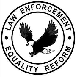 · LAW ENFORCEMENT · EQUALITY REFORM trademark