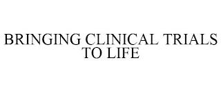 BRINGING CLINICAL TRIALS TO LIFE trademark