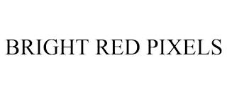 BRIGHT RED PIXELS trademark