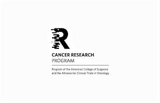 R CANCER RESEARCH PROGRAM PROGRAM OF THE AMERICAN COLLEGE OF SURGEONS AND THE ALLIANCE FOR CLINICAL TRIALS IN ONCOLOGY trademark