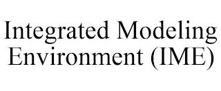 INTEGRATED MODELING ENVIRONMENT (IME) trademark