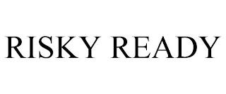 RISKY READY trademark