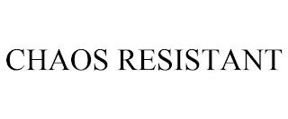 CHAOS RESISTANT trademark