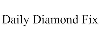 DAILY DIAMOND FIX trademark