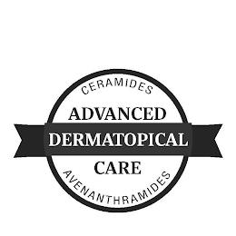 ADVANCED DERMATOPICAL CARE CERAMIDES AVENANTHRAMIDES trademark