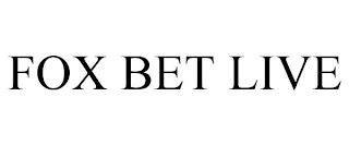 FOX BET LIVE trademark