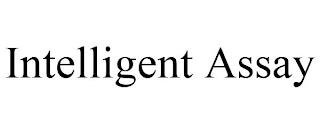 INTELLIGENT ASSAY trademark