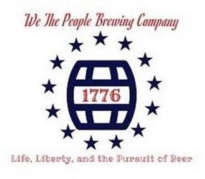 WE THE PEOPLE BREWING COMPANY 1776 LIFE, LIBERTY, AND THE PURSUIT OF BEER trademark