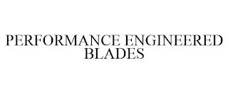 PERFORMANCE ENGINEERED BLADES trademark