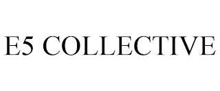 E5 COLLECTIVE trademark