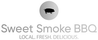 SWEET SMOKE BBQ LOCAL. FRESH. DELICIOUS. trademark