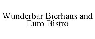 WUNDERBAR BIERHAUS AND EURO BISTRO trademark