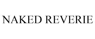 NAKED REVERIE trademark