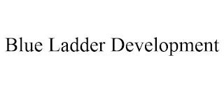 BLUE LADDER DEVELOPMENT trademark