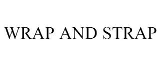 WRAP AND STRAP trademark