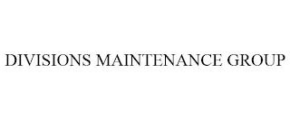 DIVISIONS MAINTENANCE GROUP trademark