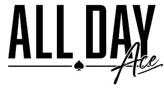 ALL DAY ACE trademark